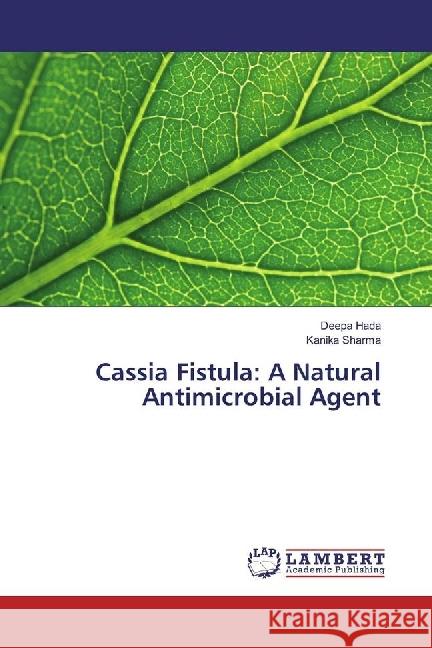 Cassia Fistula: A Natural Antimicrobial Agent Hada, Deepa; Sharma, Kanika 9786202071079