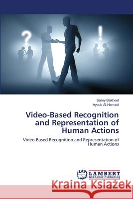 Video-Based Recognition and Representation of Human Actions Bakheet, Samy 9786202071512