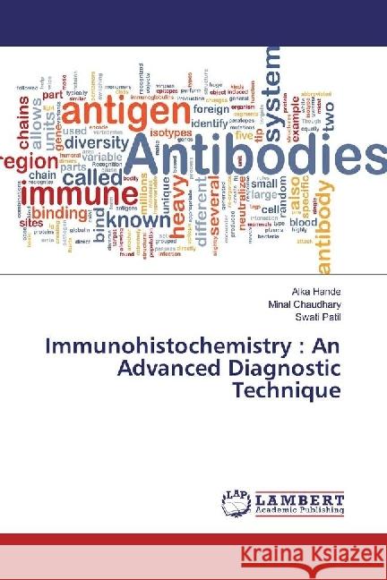 Immunohistochemistry : An Advanced Diagnostic Technique Hande, Alka; Chaudhary, Minal; Patil, Swati 9786202071925