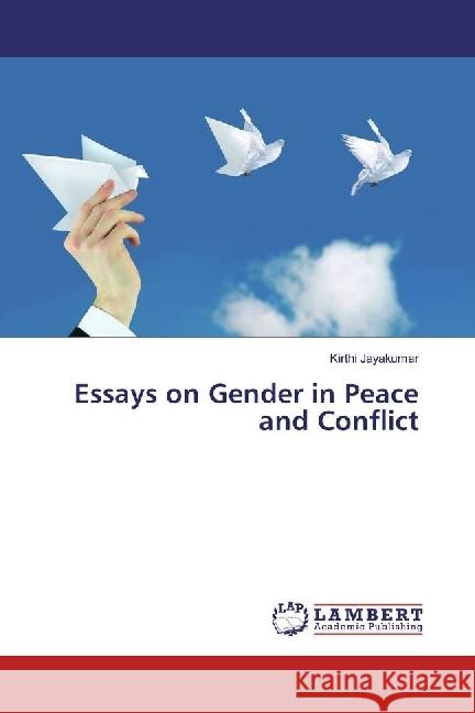 Essays on Gender in Peace and Conflict Jayakumar, Kirthi 9786202072090