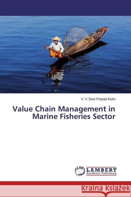 Value Chain Management in Marine Fisheries Sector Kotni, V. V. Devi Prasad 9786202072106