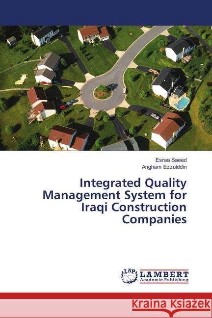 Integrated Quality Management System for Iraqi Construction Companies Saeed, Esraa; Ezzulddin, Angham 9786202072892 LAP Lambert Academic Publishing