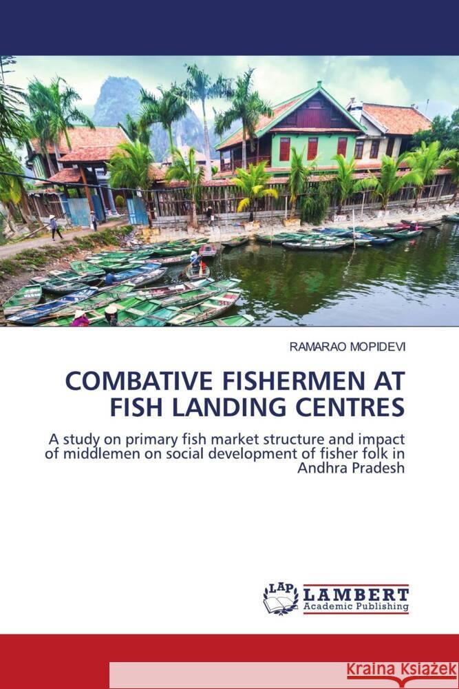 Combative Fishermen at Fish Landing Centres Ramarao Mopidevi 9786202073523 LAP Lambert Academic Publishing