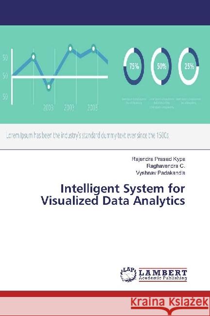 Intelligent System for Visualized Data Analytics Kypa, Rajendra Prasad; C., Raghavendra; Padakandla, Vyshnav 9786202073776