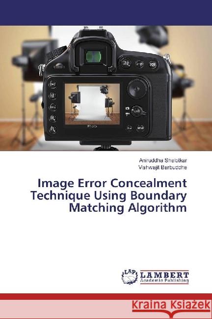 Image Error Concealment Technique Using Boundary Matching Algorithm Shelotkar, Aniruddha; Barbuddhe, Vishwajit 9786202074308