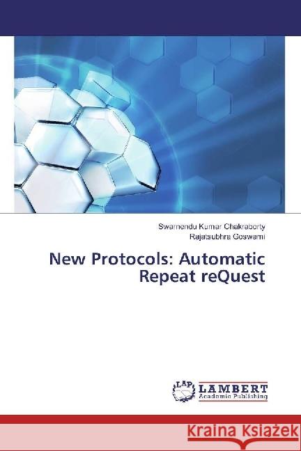 New Protocols: Automatic Repeat reQuest Chakraborty, Swarnendu Kumar; Goswami, Rajatsubhra 9786202074339