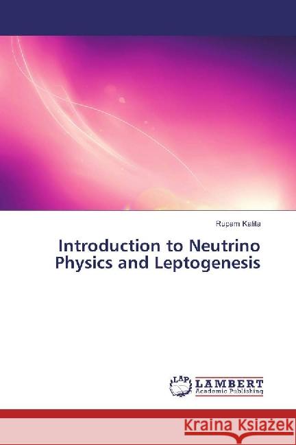 Introduction to Neutrino Physics and Leptogenesis Kalita, Rupam 9786202074353