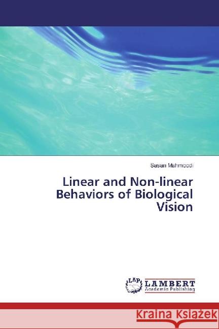 Linear and Non-linear Behaviors of Biological Vision Mahmoodi, Sasan 9786202074551