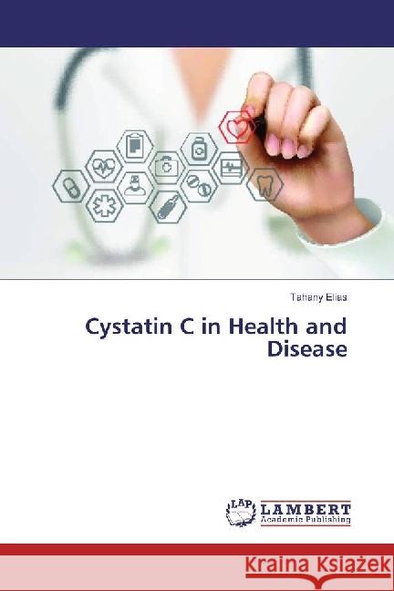 Cystatin C in Health and Disease Elias, Tahany 9786202074612