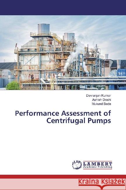 Performance Assessment of Centrifugal Pumps Kumar, Devranjan; Doshi, Ashish; Bade, Mukund 9786202074834