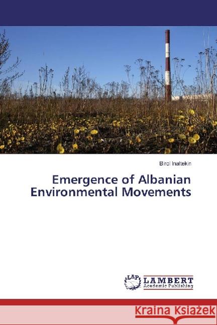 Emergence of Albanian Environmental Movements Inaltekin, Birol 9786202075305 LAP Lambert Academic Publishing