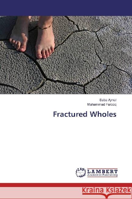 Fractured Wholes Ajmal, Saba; Farooq, Muhammad 9786202075312