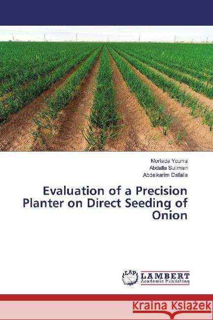 Evaluation of a Precision Planter on Direct Seeding of Onion Younis, Mortada; Suliman, Abdalla; Dafalla, Abdelkarim 9786202076470