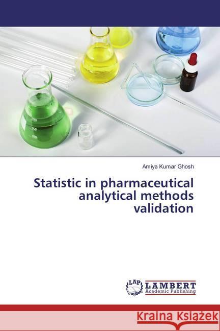 Statistic in pharmaceutical analytical methods validation Kumar Ghosh, Amiya 9786202076982