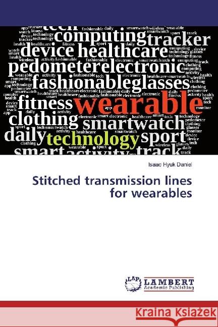 Stitched transmission lines for wearables Daniel, Isaac Hyuk 9786202077552