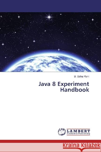 Java 8 Experiment Handbook Rani, B. Usha 9786202077590