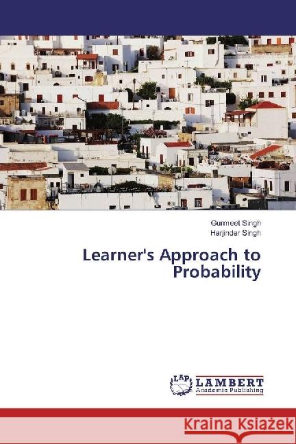 Learner's Approach to Probability SINGH, GURMEET; Singh, Harjinder 9786202077620