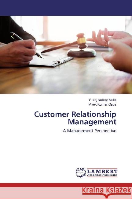 Customer Relationship Management : A Management Perspective Mukti, Suraj Kumar; Gaba, Vivek Kumar 9786202077910