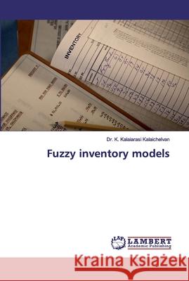Fuzzy inventory models K. Kalaiarasi Kalaichelvan 9786202078054