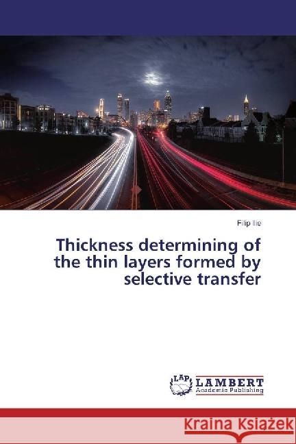 Thickness determining of the thin layers formed by selective transfer Ilie, Filip 9786202078382