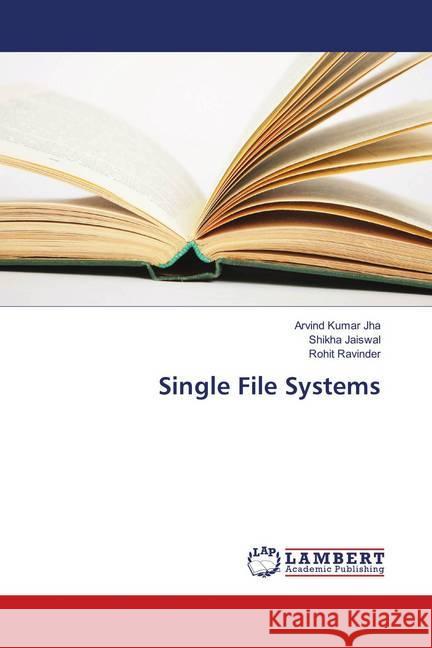 Single File Systems Jha, Arvind Kumar; Jaiswal, Shikha; Ravinder, Rohit 9786202078818