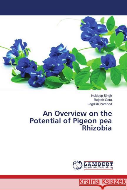 An Overview on the Potential of Pigeon pea Rhizobia Singh, Kuldeep; Gera, Rajesh; Parshad, Jagdish 9786202078894