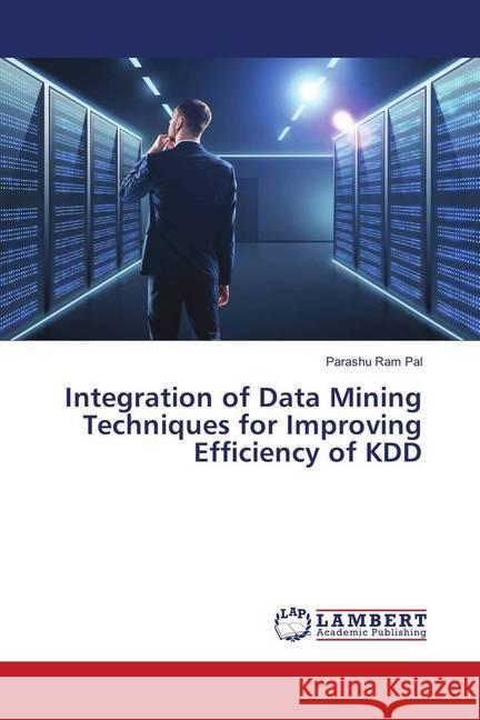 Integration of Data Mining Techniques for Improving Efficiency of KDD Pal, Parashu Ram 9786202079471