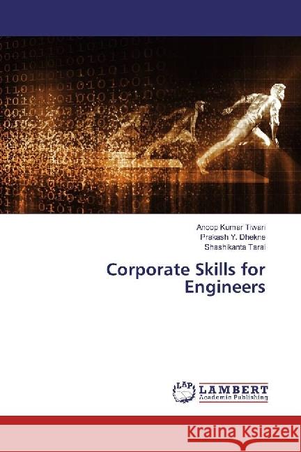 Corporate Skills for Engineers Tiwari, Anoop Kumar; Dhekne, Prakash Y.; Tarai, Shashikanta 9786202080187