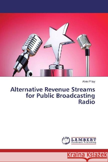 Alternative Revenue Streams for Public Broadcasting Radio Pillay, Alvin 9786202080330