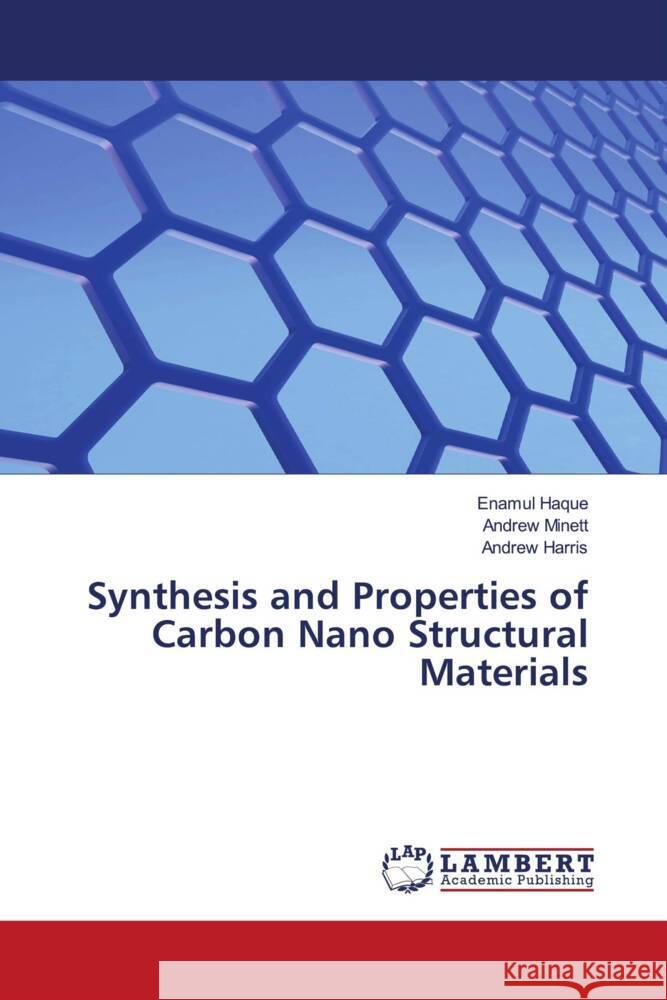 Synthesis and Properties of Carbon Nano Structural Materials Haque, Enamul, Minett, Andrew, Harris, Andrew 9786202080699