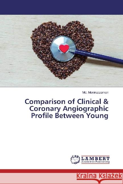 Comparison of Clinical & Coronary Angiographic Profile Between Young Moniruzzaman, Md. 9786202080705