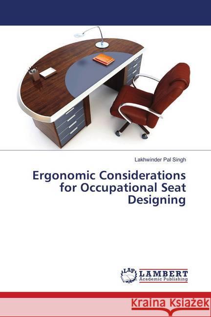 Ergonomic Considerations for Occupational Seat Designing Singh, Lakhwinder Pal 9786202080903