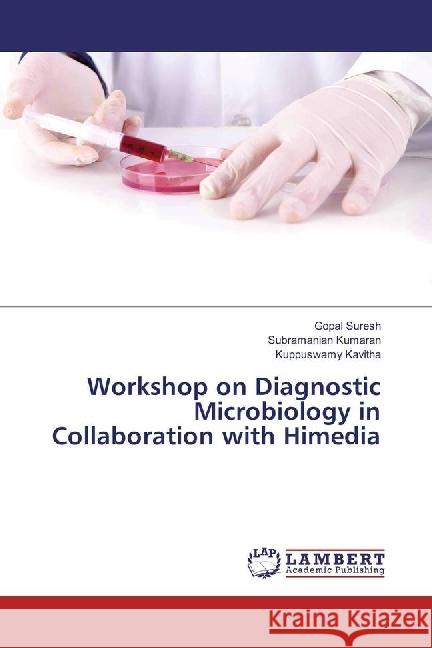 Workshop on Diagnostic Microbiology in Collaboration with Himedia Suresh, Gopal; Kumaran, Subramanian; Kavitha, Kuppuswamy 9786202081382