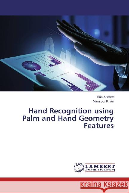 Hand Recognition using Palm and Hand Geometry Features Ahmad, Irfan; Khan, Manzoor 9786202081412