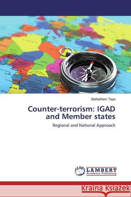 Counter-terrorism: IGAD and Member states : Regional and National Approach Taye, Bethelhem 9786202081467
