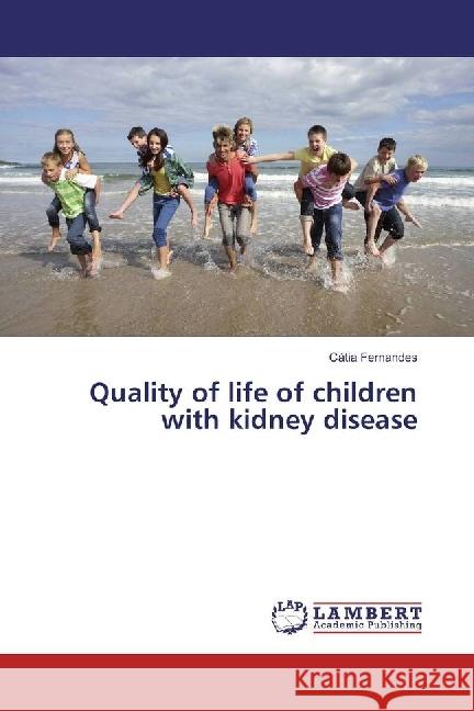 Quality of life of children with kidney disease Fernandes, Cátia 9786202081641