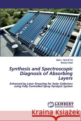 Synthesis and Spectroscopic Diagnosis of Absorbing Layers Zaid L. Hadi Al-Tai Bahaa Chiad 9786202082310 LAP Lambert Academic Publishing