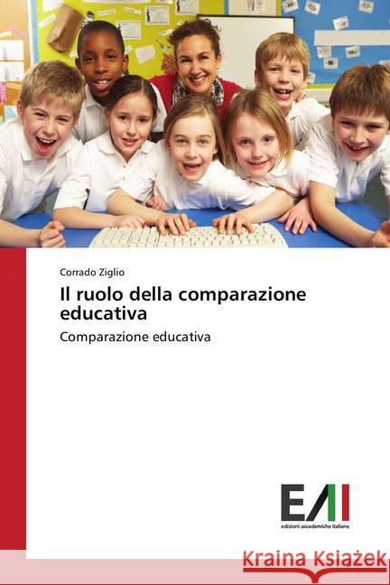Il ruolo della comparazione educativa : Comparazione educativa Ziglio, Corrado 9786202085205 Edizioni Accademiche Italiane
