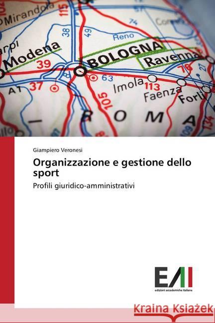 Organizzazione e gestione dello sport : Profili giuridico-amministrativi Veronesi, Giampiero 9786202085359