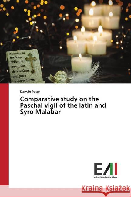 Comparative study on the Paschal vigil of the latin and Syro Malabar Peter, Darwin 9786202085397