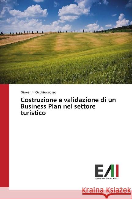 Costruzione e validazione di un Business Plan nel settore turistico Occhiogrosso, Giovanni 9786202086356