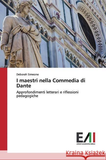 I maestri nella Commedia di Dante : Approfondimenti letterari e riflessioni pedagogiche Simeone, Deborah 9786202087162