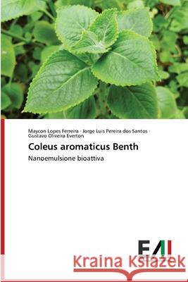 Coleus aromaticus Benth Maycon Lopes Ferreira, Jorge Luis Pereira Dos Santos, Gustavo Oliveira Everton 9786202088077