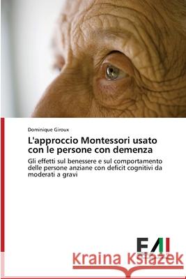 L'approccio Montessori usato con le persone con demenza Giroux, Dominique 9786202088121 Edizioni Accademiche Italiane