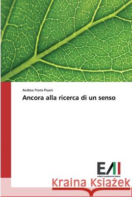 Ancora alla ricerca di un senso Proto Pisani, Andrea 9786202088138 Edizioni Accademiche Italiane