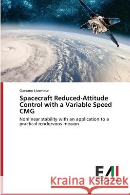 Spacecraft Reduced-Attitude Control with a Variable Speed CMG Gaetano Livornese 9786202088350 Edizioni Accademiche Italiane
