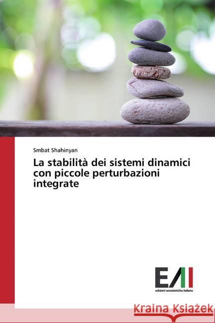 La stabilità dei sistemi dinamici con piccole perturbazioni integrate Shahinyan, Smbat 9786202088558 Edizioni Accademiche Italiane