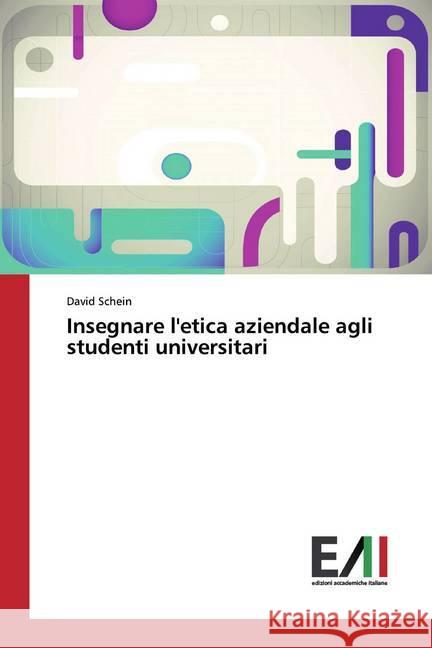 Insegnare l'etica aziendale agli studenti universitari Schein, David 9786202088985 Edizioni Accademiche Italiane