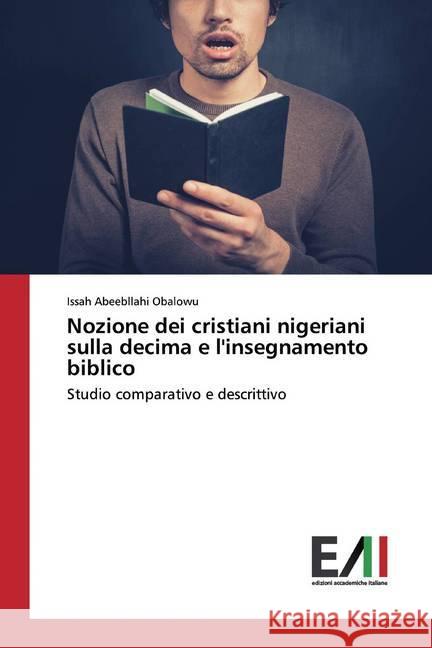 Nozione dei cristiani nigeriani sulla decima e l'insegnamento biblico : Studio comparativo e descrittivo Abeebllahi Obalowu, Issah 9786202089388 Edizioni Accademiche Italiane