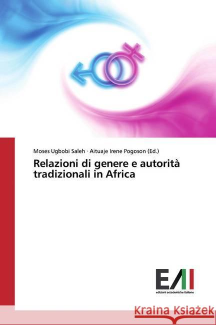 Relazioni di genere e autorità tradizionali in Africa Ugbobi Saleh, Moses; Irene Pogoson (Ed.), Aituaje 9786202089647 Edizioni Accademiche Italiane